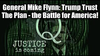 General Mike Flynn: Trump Trust The Plan - the Battle for America!