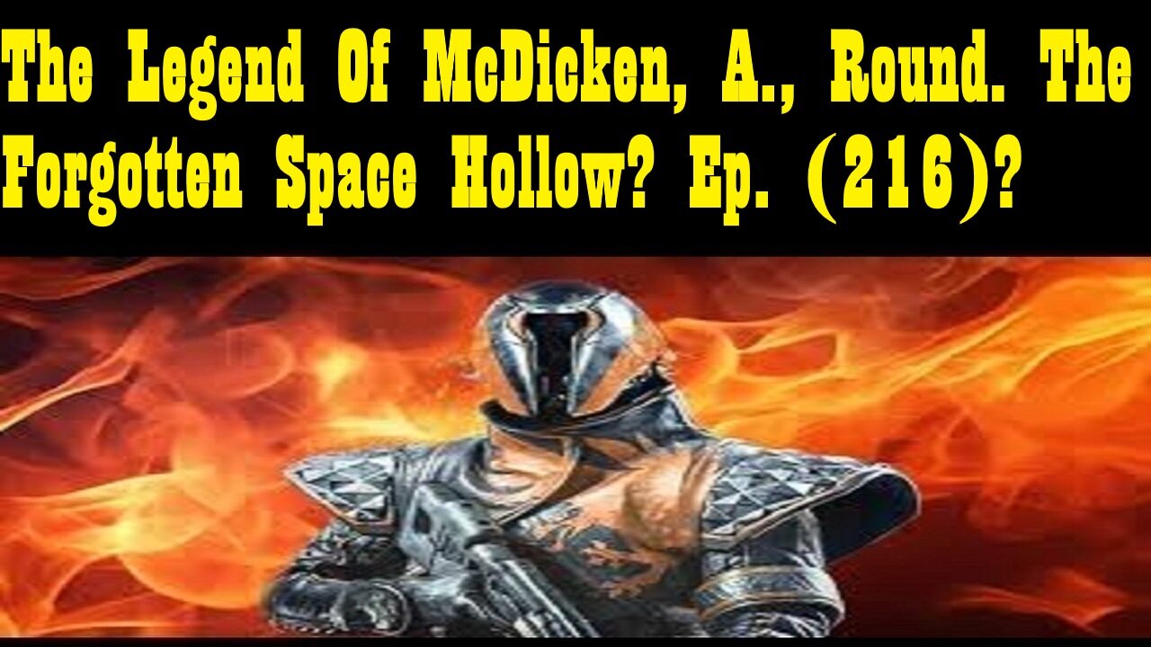 The Legend Of McDicken, A., Round. The Forgotten Space Hollow? Ep. (216)?