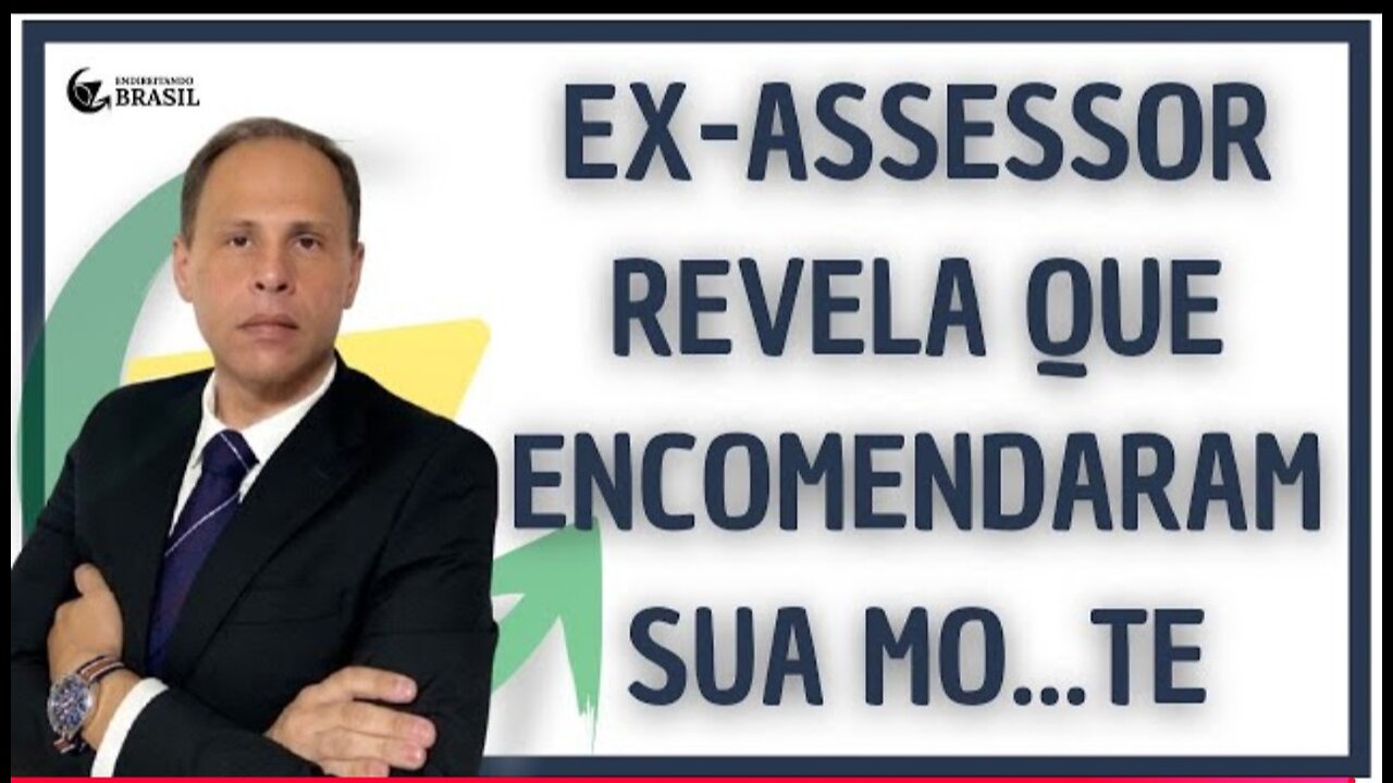 EX-ASSESSOR REVELA QUE ENCOMENDARAM SUA M0RT3