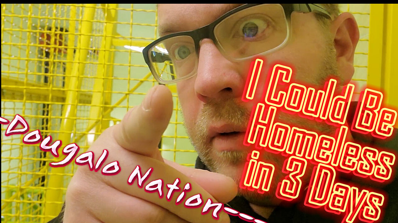I Could Be Homeless in 3 Days
