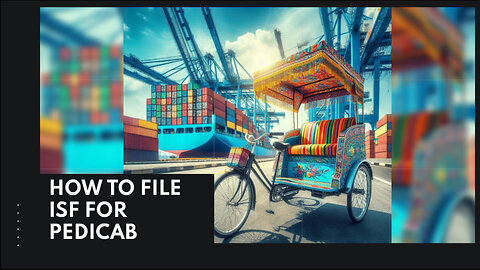 How To File ISF For Pedicab