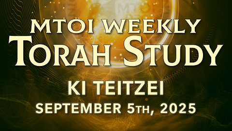 Ki Teitzei | Deuteronomy 21:10 - 25:19 | MTOI Torah Study