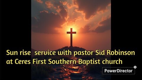Sun rise service with pastor Sid Robinson at Ceres First Southern Baptist church