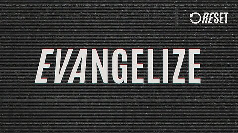 RESET: Evangelize (streamed Apr 06, 2025)