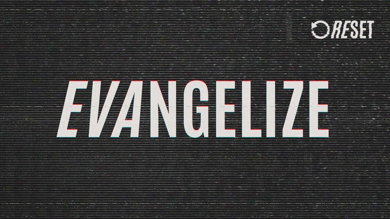 RESET: Evangelize (streamed Apr 06, 2025)