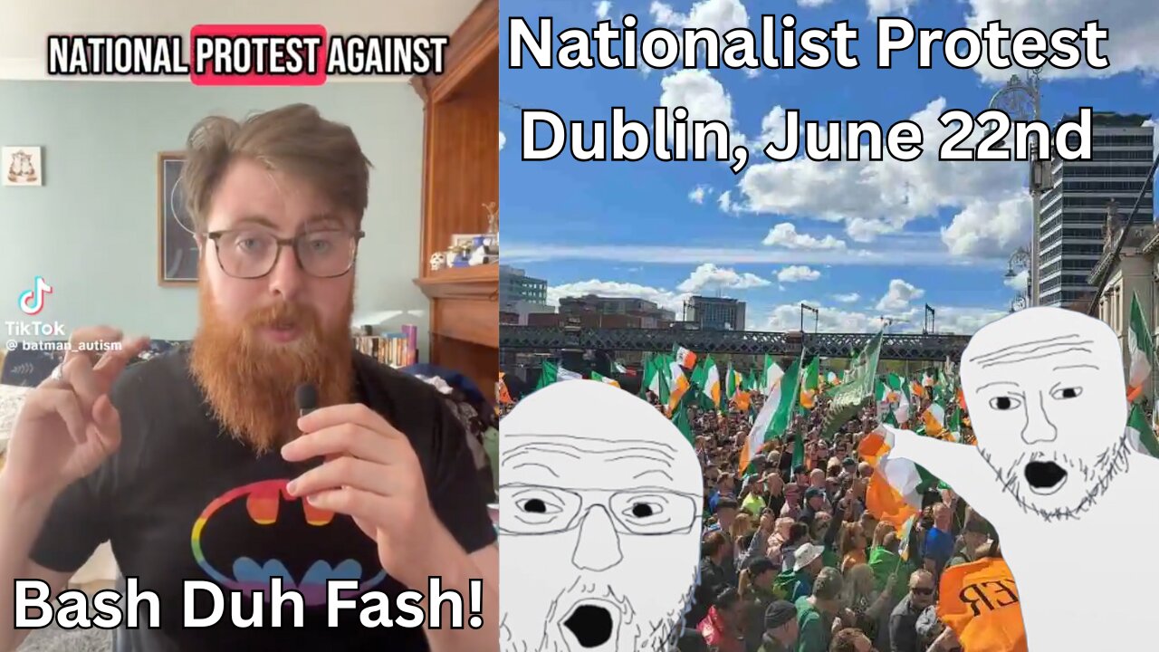 Dublin Nationalist Protest (June 22nd), Irish LGBT Marxist Seething. Commie Counter Protest?