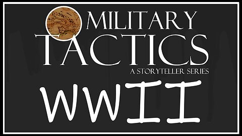 Tactics – Episode 17: WWII