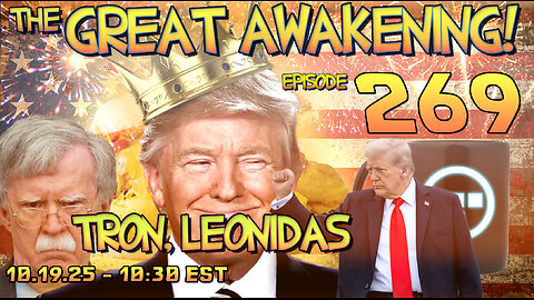 🚨10.19.25 - 10:30 EST | The Great Awakening Show! - 269 - Tron & Leonidas🚨