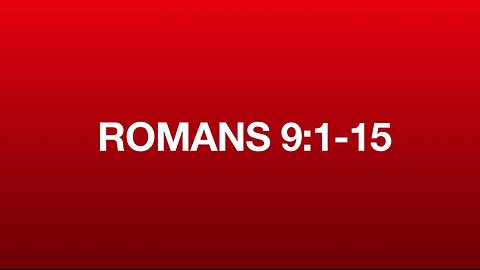 Romans 9:1-15