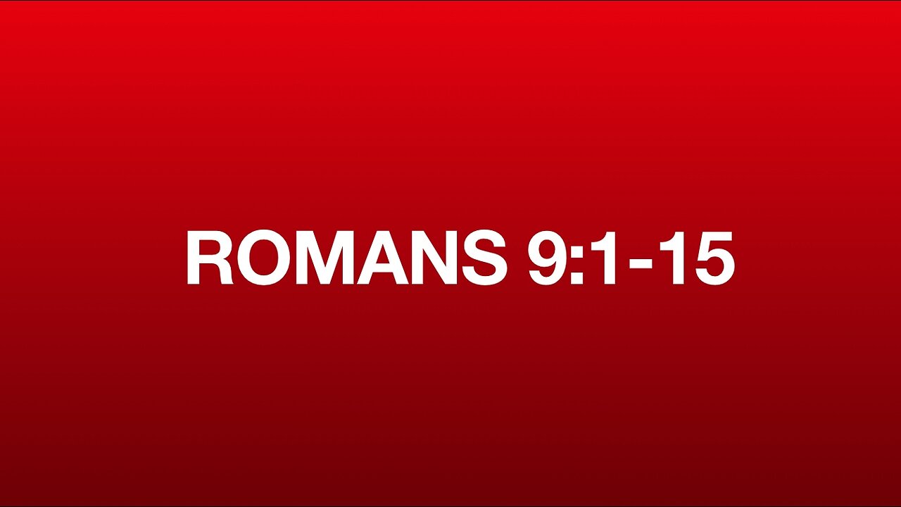 Romans 9:1-15
