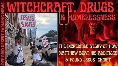 WITCHCRAFT, DRUGS & HOMELESSNESS, HOW GOD SAVED MATTHEW FROM BEING TORTURED & KILLED & SET HIM FREE