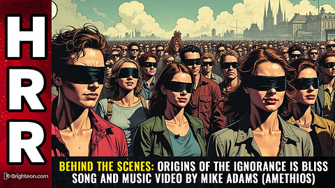Behind the scenes: Origins of the Ignorance is Bliss song and music video by Mike Adams...