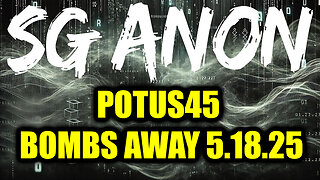 SG Anon POTUS45: BOMBS AWAY 5.18.25 - They're Exposing The Whole Damn Truth