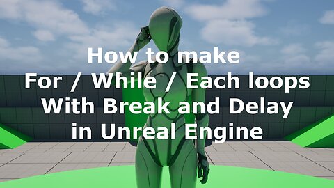 Loop Guide in Unreal Engine: For / ForEach / While loops + Break & Delay in Custom macro library