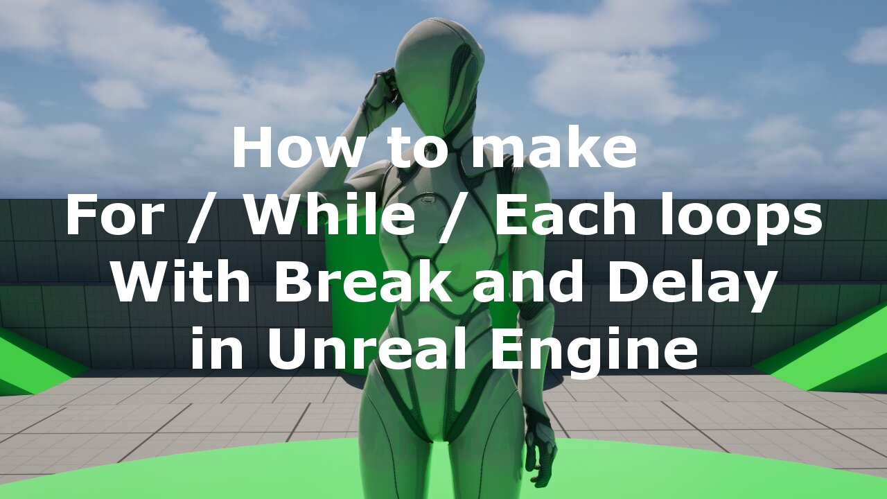 Loop Guide in Unreal Engine: For / ForEach / While loops + Break & Delay in Custom macro library
