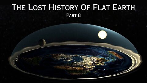LIVE Stream: The Lost History of Flat Earth Part 8 (2.1) (31/10/2021)