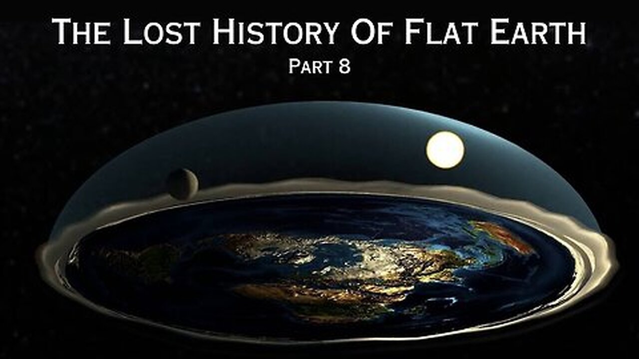 LIVE Stream: The Lost History of Flat Earth Part 8 (2.1) (31/10/2021)