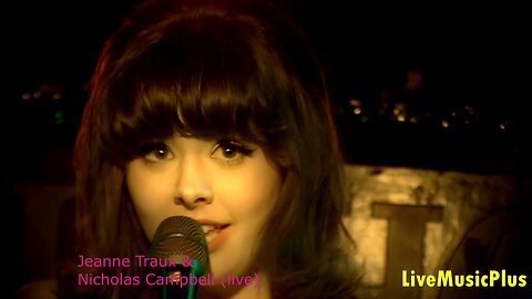Jeanne Traux &Nicholas Campbell..Live clip.