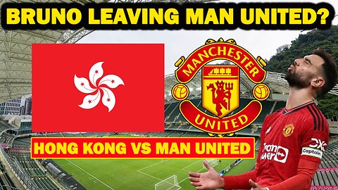 Bruno Fernandes Transfer Update | Hong Kong vs Man United Friendly Highlights & Breaking | NEWSDRIFT