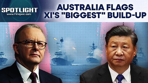 Australia Sounds Alarm Against China_s Military Build-Up In Indo-Pacific _ Spotlight _ N18G