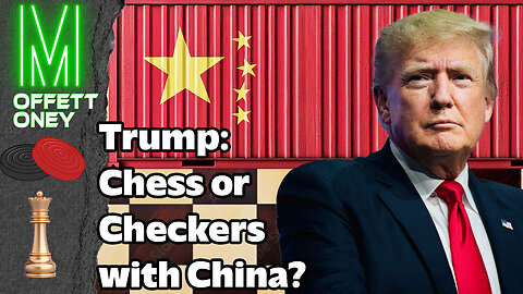 Trump: Chess or Checkers with China?