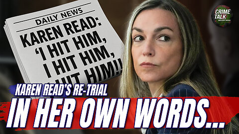 Karen Read’s Trial: In Her Own Words…