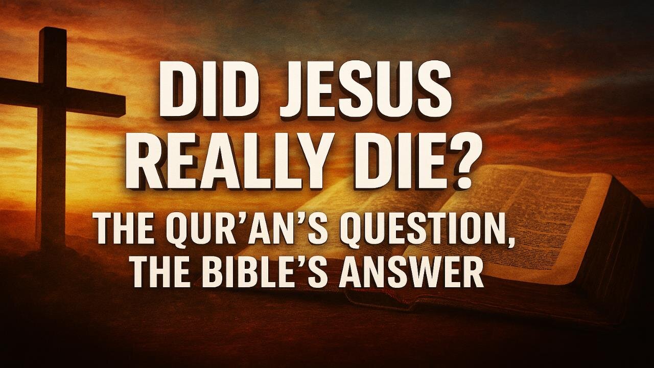 Did Jesus Really Die? The Qur'an's Question: The Bible's Answer