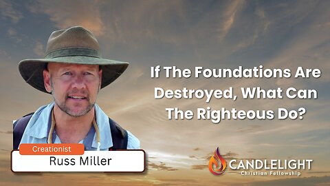 If The Foundations Are Destroyed, What Can The Righteous Do? | Special Guest Russ Miller