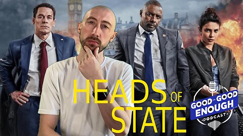 Heads Of State | GOOD or GOOD ENOUGH?
