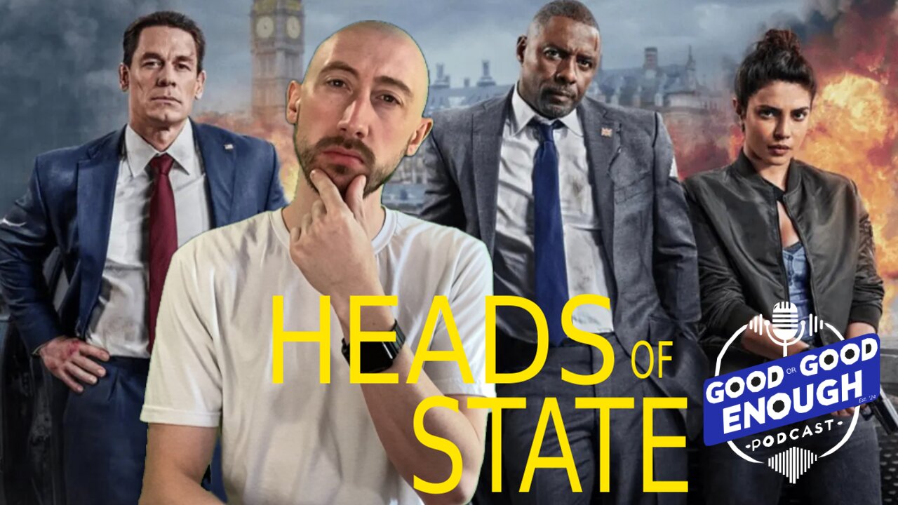 Heads Of State | GOOD or GOOD ENOUGH?
