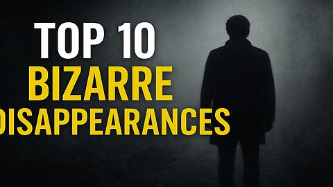 Top 10 Bizarre Disappearances: What Happened to Them?