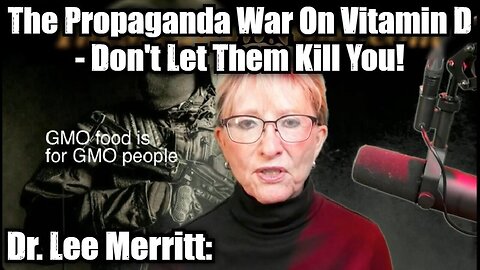 Dr. Lee Merritt: The Propaganda War On Vitamin D - Don't Let Them Kill You!