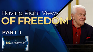 Having Right Views Of Freedom, Part 1