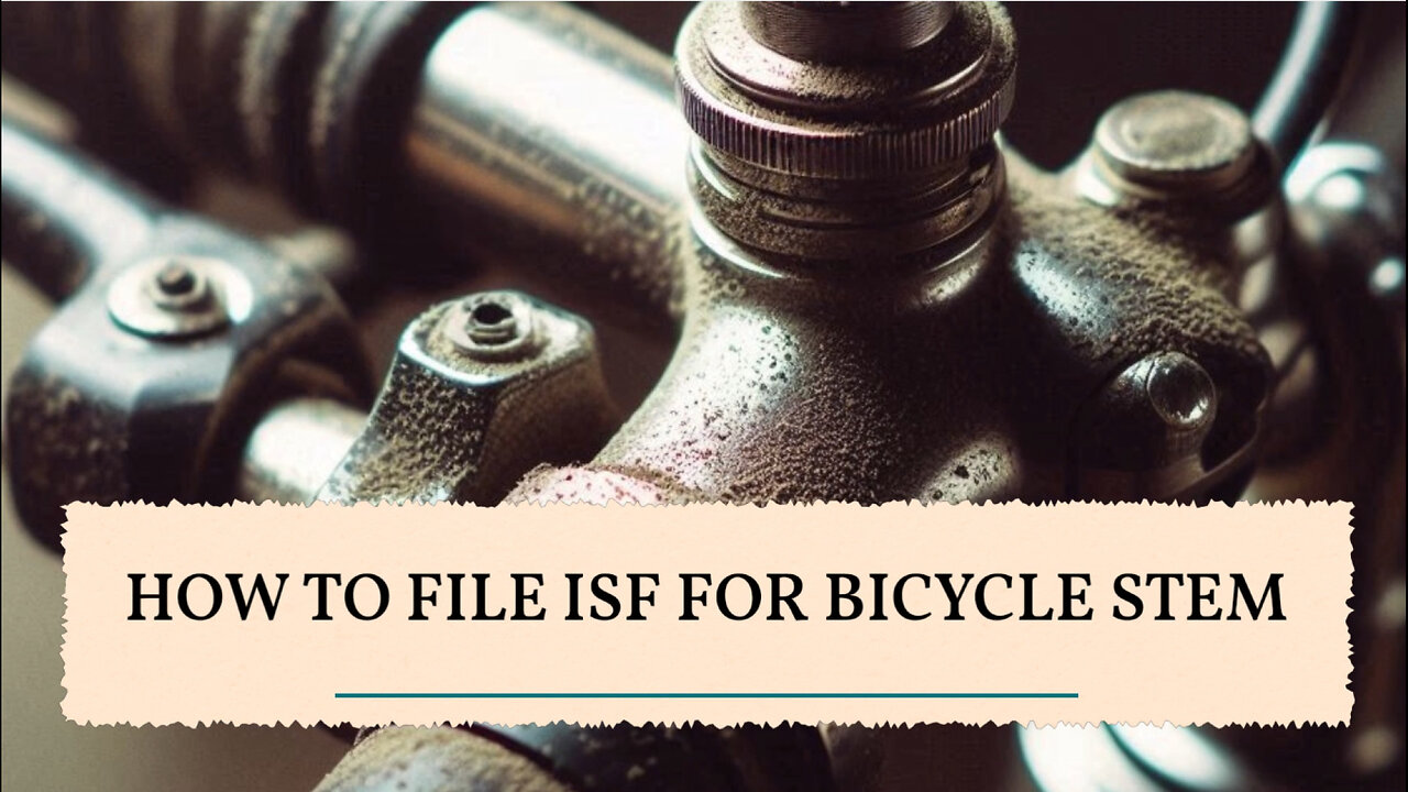 How To File ISF For Bicycle Stem