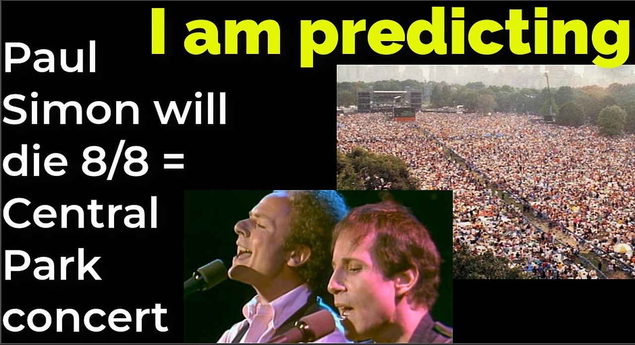 I am predicting: Paul Simon will die Aug 8 = Simon and Garfunkel reunion concert (pt 4)