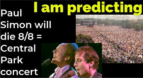 I am predicting: Paul Simon will die Aug 8 = Simon and Garfunkel reunion concert (pt 4)