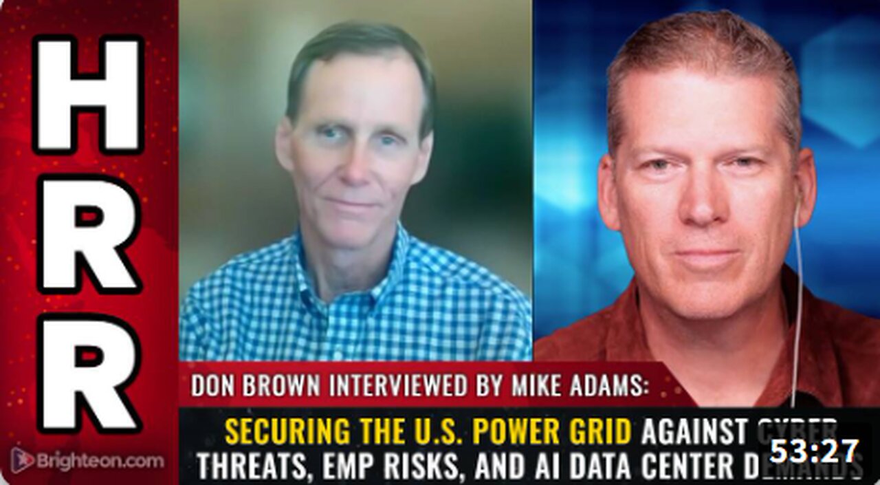Mike Adams and Don Brown: Securing the U.S. Power Grid Against Cyber Threats, EMP Risks, and AI Data Center Demands