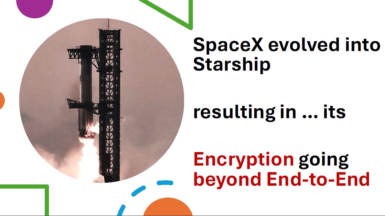 Encryption goes BEYOND End-to-End in SpaceX ?