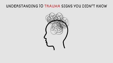 Understanding 10 Trauma Signs You Didn't Know