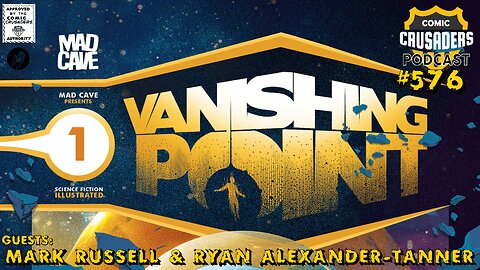Comic Crusaders Podcast #576 - Mark Russell & Ryan Alexander-Tanner