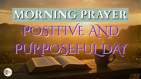 Morning Prayer for a Positive and Purposeful Day