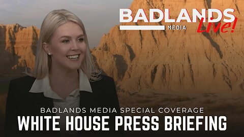 Badlands Media Special Coverage - White House Press Briefing