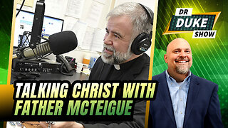 Talking Christ The King With Father Robert McTeigue | Dr. Duke Show