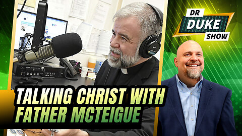 Talking Christ The King With Father Robert McTeigue | Dr. Duke Show