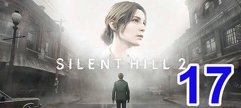 Silent Hill 2 - (Remake) - 2024 - Playthrough - 17 - In Search of the Praying Women