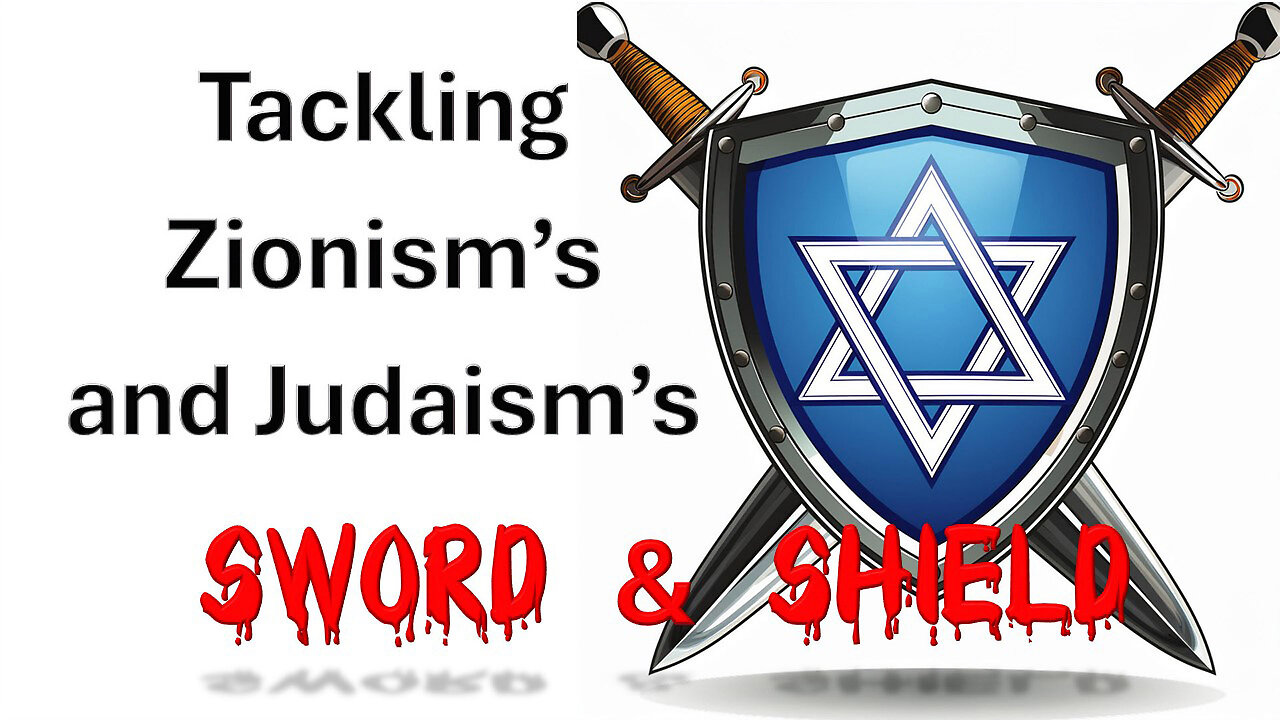 Tackling Zionism’s and Judaism’s Sword and Shield