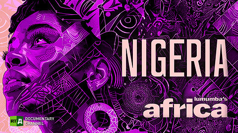 Lumumba's Africa. Nigeria. Episode 91 | RT.DOc