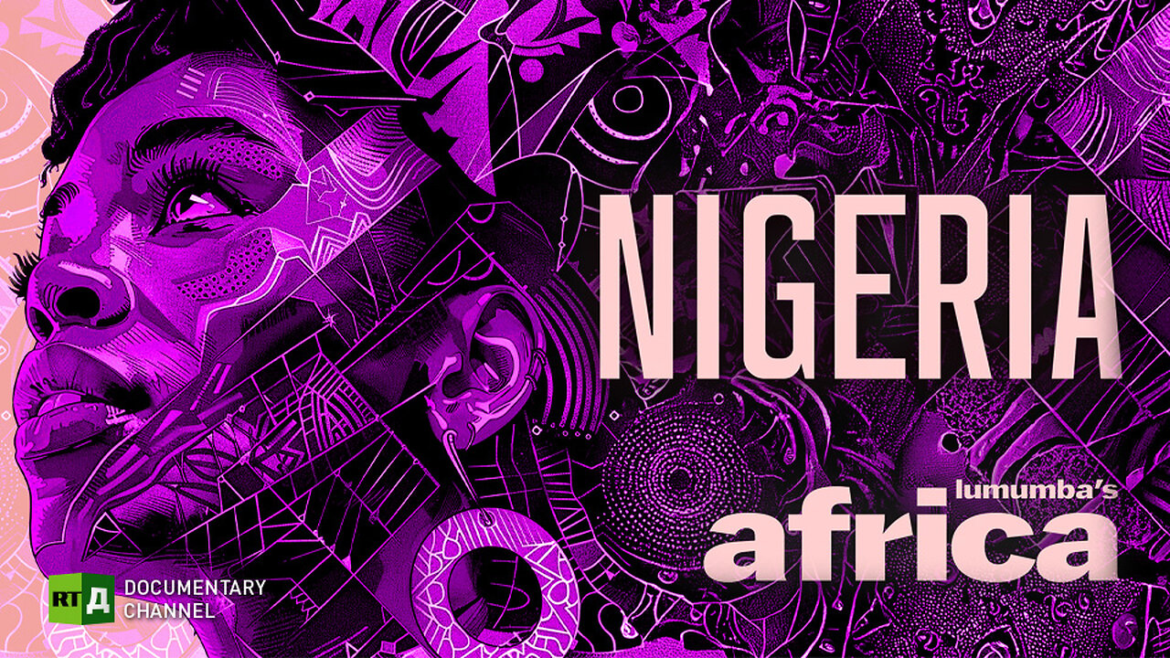 Lumumba's Africa. Nigeria. Episode 91 | RT.DOc