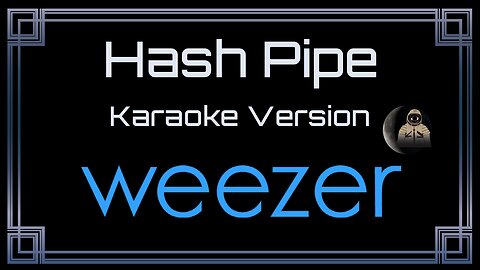 Weezer - Hash Pipe (CC)