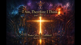 I Am, Therefore I Think - John 15:12–17